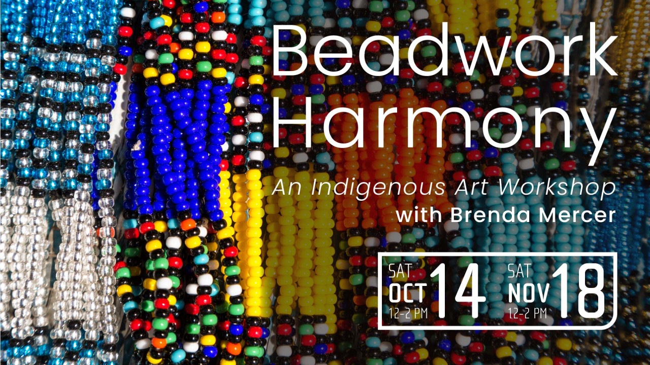The Esplanade Presents: Beadwork Harmony: An Indigenous Art Workshop with Brenda Mercer